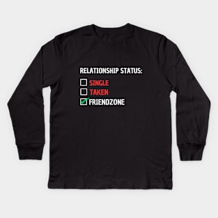 Relationship Status Single, Taken, Friendzone Kids Long Sleeve T-Shirt